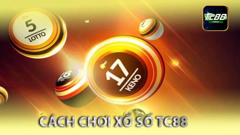 Cách Chơi Xổ Số TC88